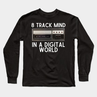 8 Track Mind In A Digital World Long Sleeve T-Shirt